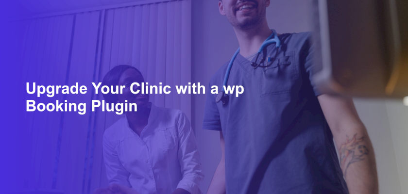 Upgrade Your Clinic with a wp Booking Plugin