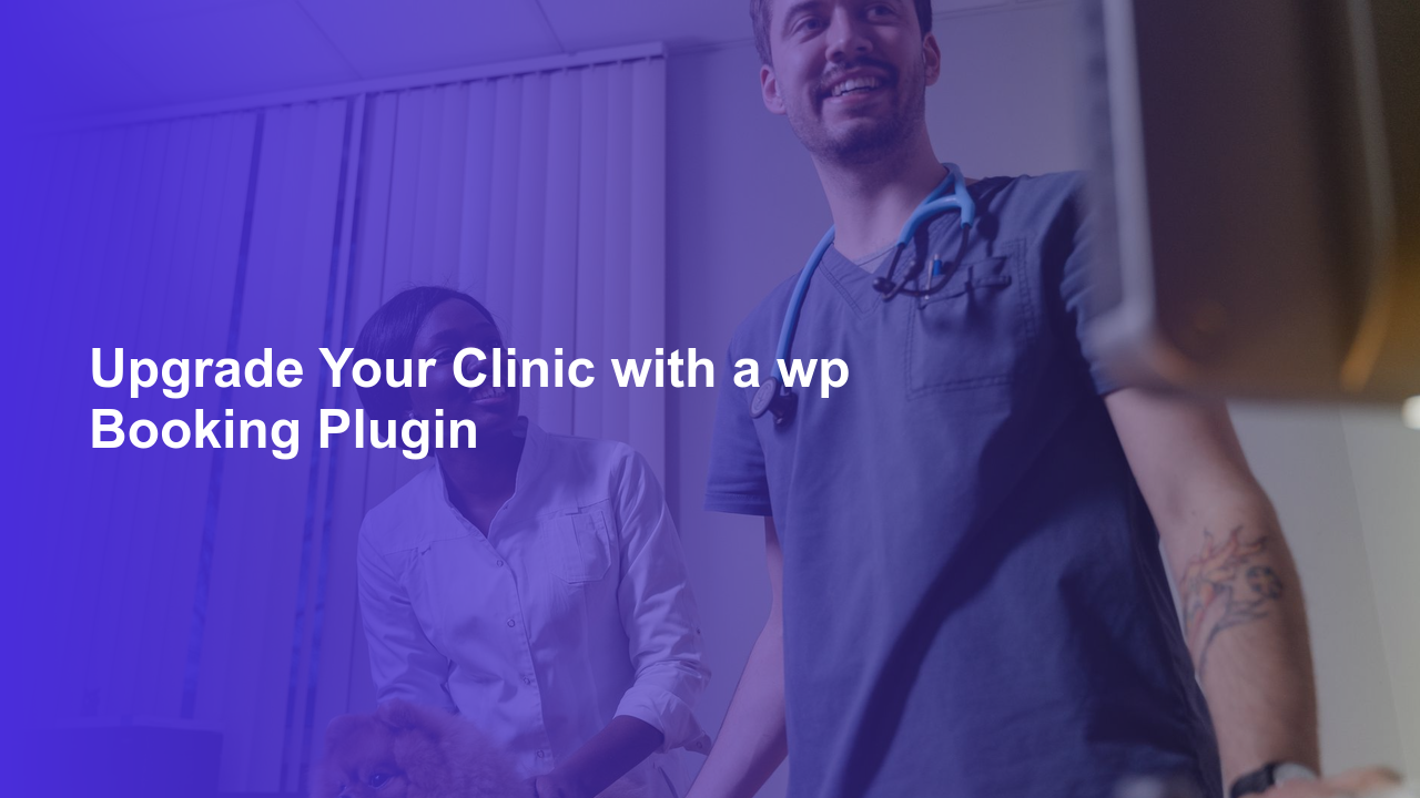 Upgrade Your Clinic with a wp Booking Plugin