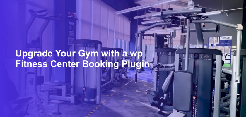 Upgrade Your Gym with a wp Fitness Center Booking Plugin