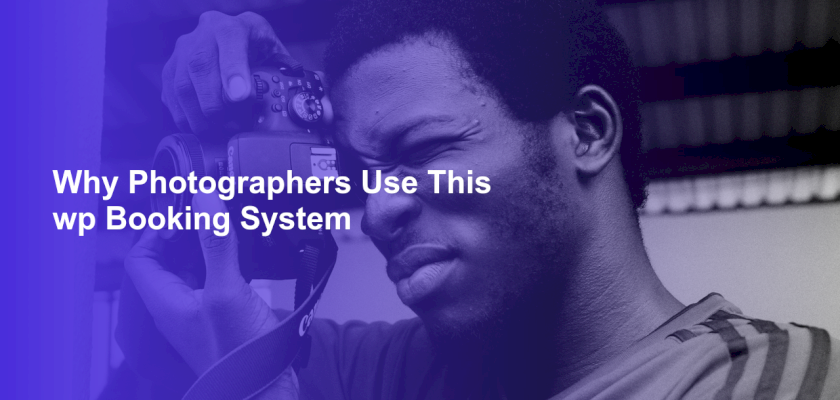 Why Photographers Use This wp Booking System