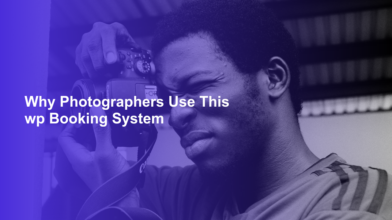 Why Photographers Use This wp Booking System