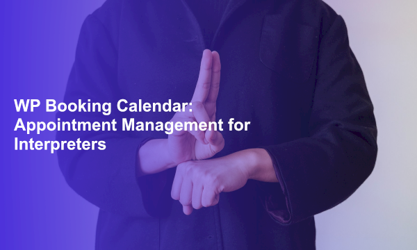 WP Booking Calendar: Appointment Management for Interpreters