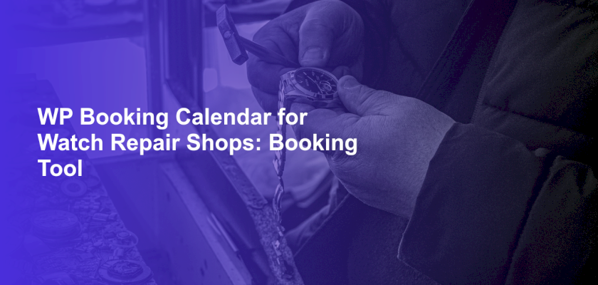 WP Booking Calendar for Watch Repair Shops: Booking Tool