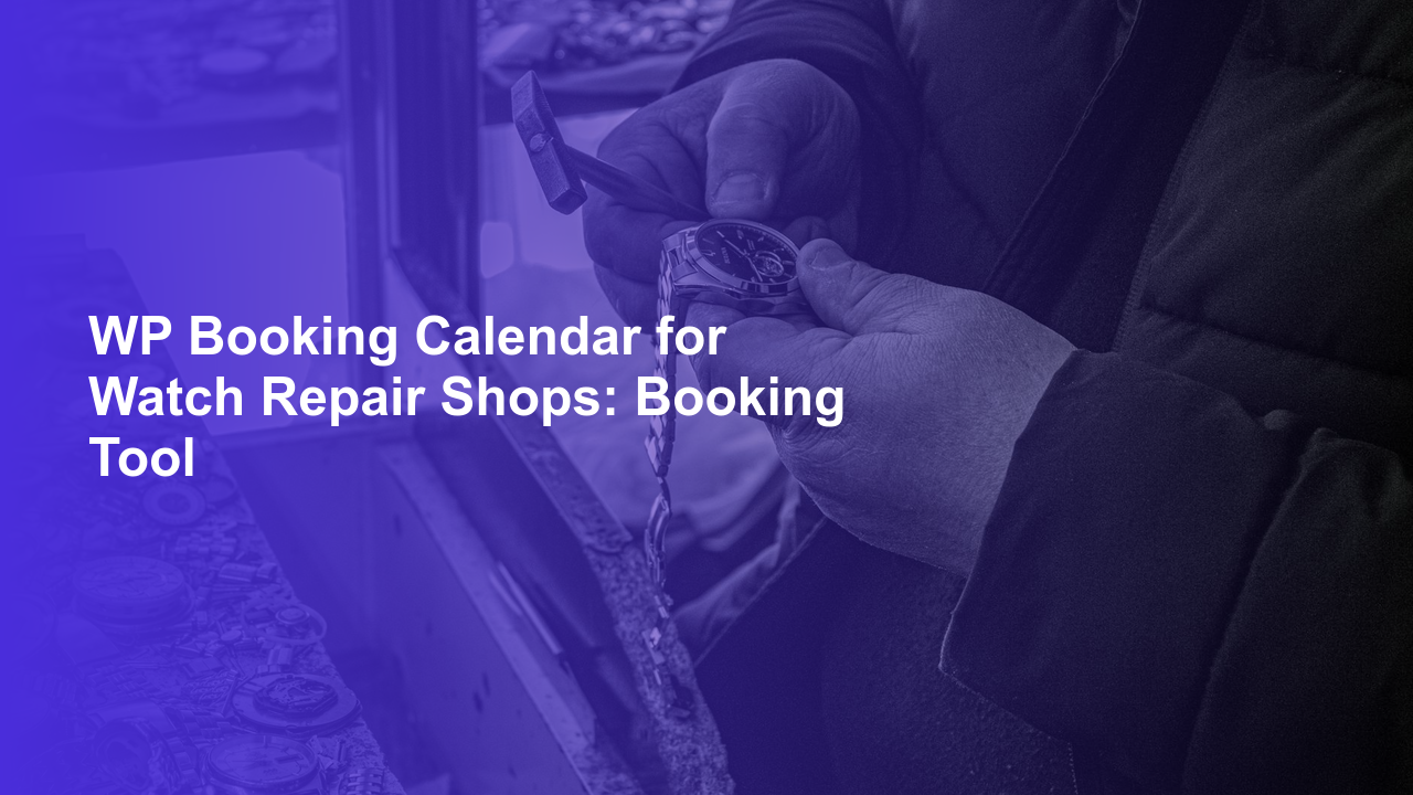 WP Booking Calendar for Watch Repair Shops: Booking Tool