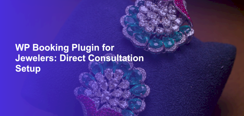 WP Booking Plugin for Jewelers: Direct Consultation Setup