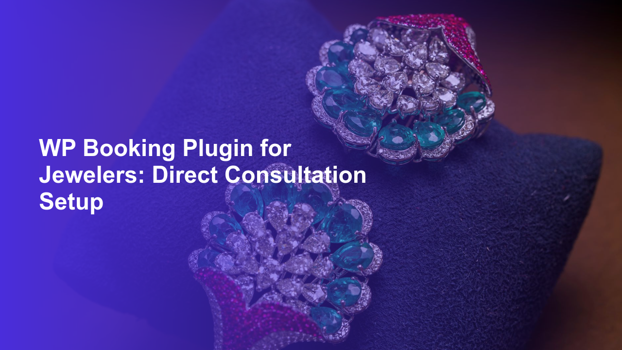 WP Booking Plugin for Jewelers: Direct Consultation Setup