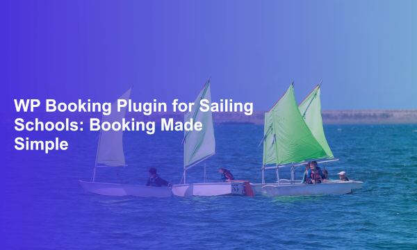 WP Booking Plugin for Sailing Schools: Booking Made Simple