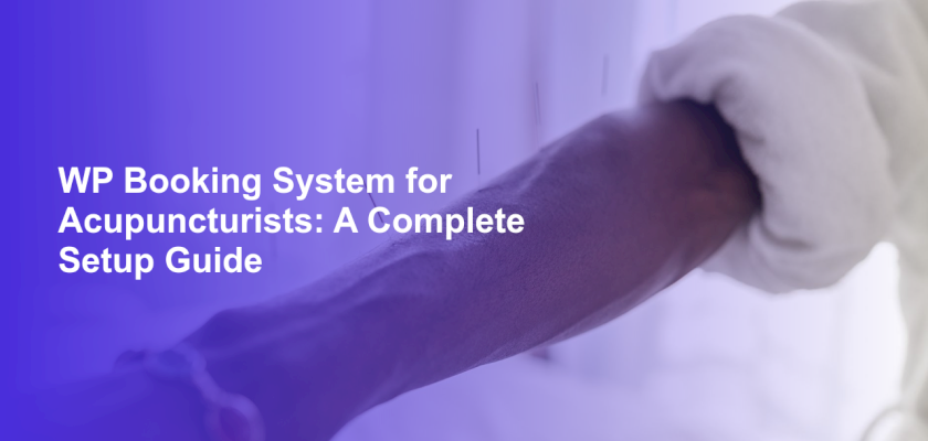 WP Booking System for Acupuncturists: A Complete Setup Guide
