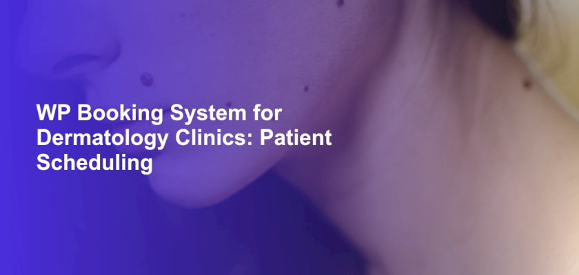 WP Booking System for Dermatology Clinics: Patient Scheduling