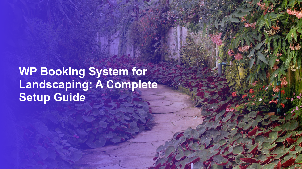 WP Booking System for Landscaping: A Complete Setup Guide