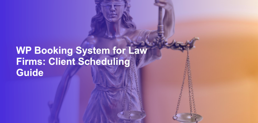 WP Booking System for Law Firms: Client Scheduling Guide