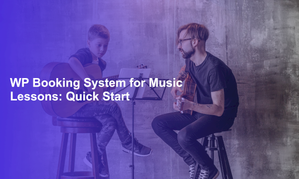 WP Booking System for Music Lessons: Quick Start