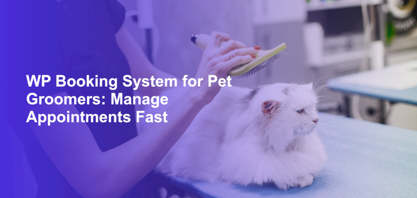 WP Booking System for Pet Groomers: Manage Appointments Fast