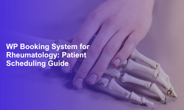 WP Booking System for Rheumatology: Patient Scheduling Guide