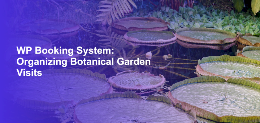 WP Booking System: Organizing Botanical Garden Visits