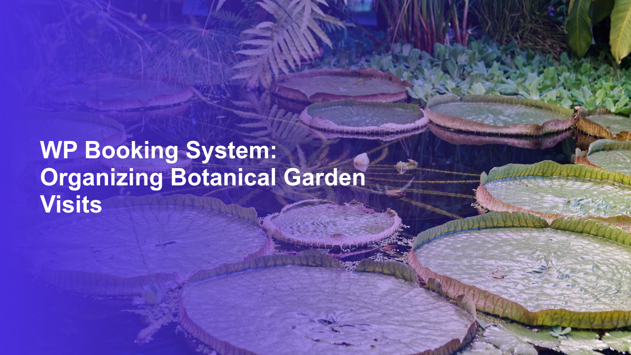 WP Booking System: Organizing Botanical Garden Visits