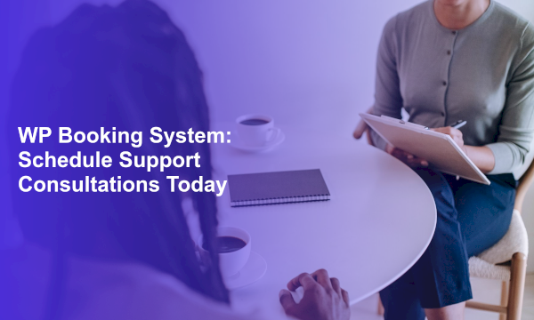 WP Booking System: Schedule Support Consultations Today