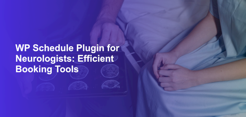 WP Schedule Plugin for Neurologists: Efficient Booking Tools