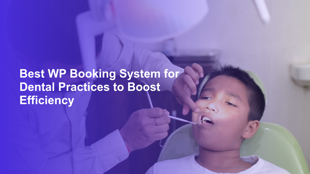 Best WP Booking System for Dental Practices to Boost EfficiencyWorpress Booking Plugin - WP Booking Plugin - Booking Calendar