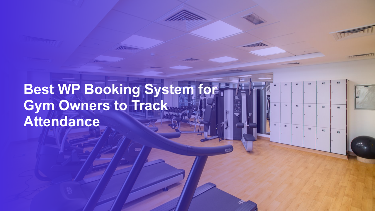 Best WP Booking System for Gym Owners to Track AttendanceWorpress Booking Plugin - WP Booking Plugin - Booking Calendar
