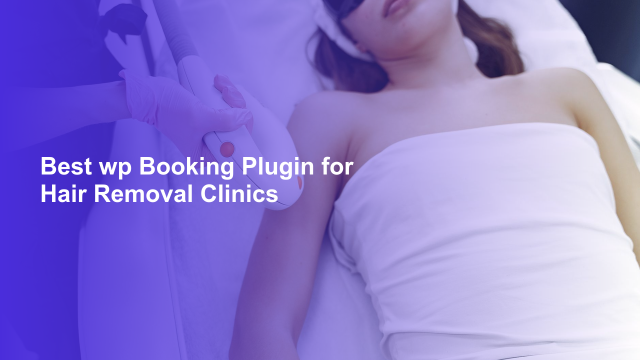 Best wp Booking Plugin for Hair Removal ClinicsWorpress Booking Plugin - WP Booking Plugin - Booking Calendar