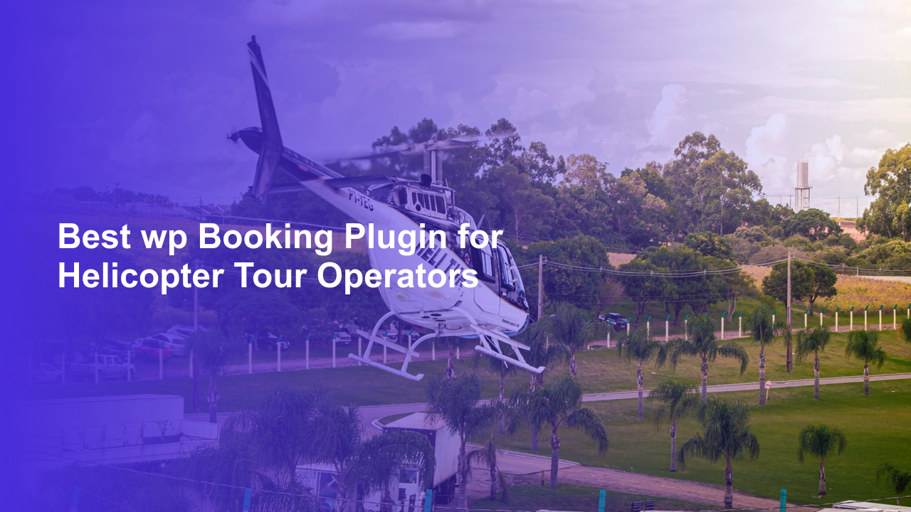 Best wp Booking Plugin for Helicopter Tour OperatorsWorpress Booking Plugin - WP Booking Plugin - Booking Calendar
