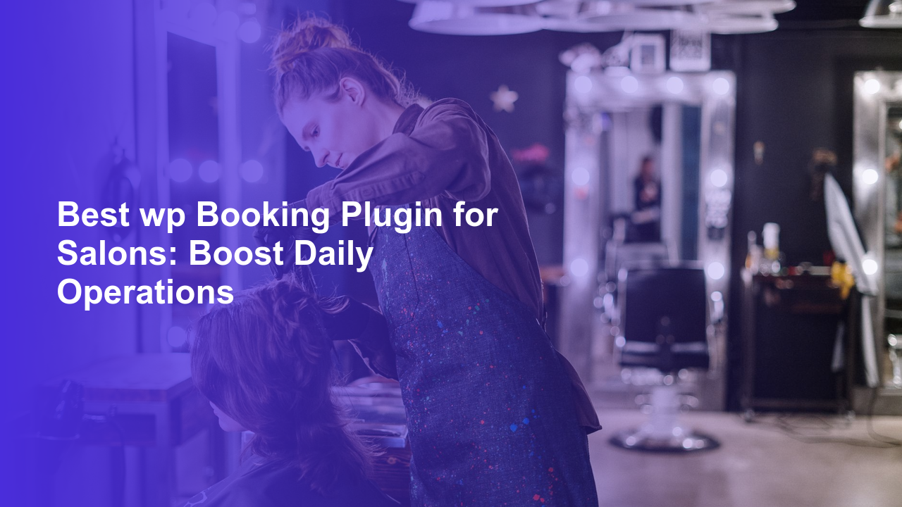 Best wp Booking Plugin for Salons: Boost Daily OperationsWorpress Booking Plugin - WP Booking Plugin - Booking Calendar