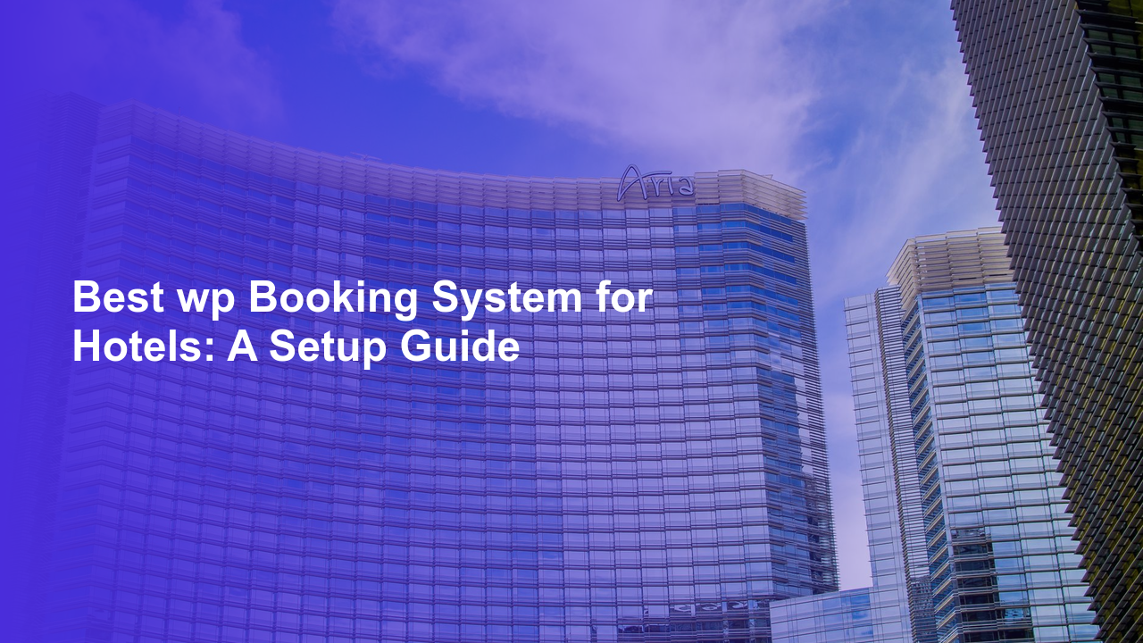 Best wp Booking System for Hotels: A Setup GuideWorpress Booking Plugin - WP Booking Plugin - Booking Calendar
