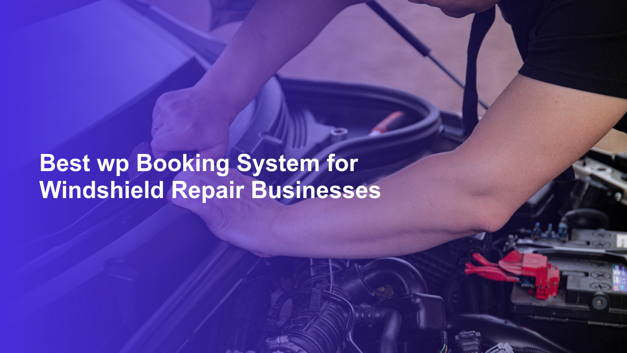 Best wp Booking System for Windshield Repair BusinessesWorpress Booking Plugin - WP Booking Plugin - Booking Calendar