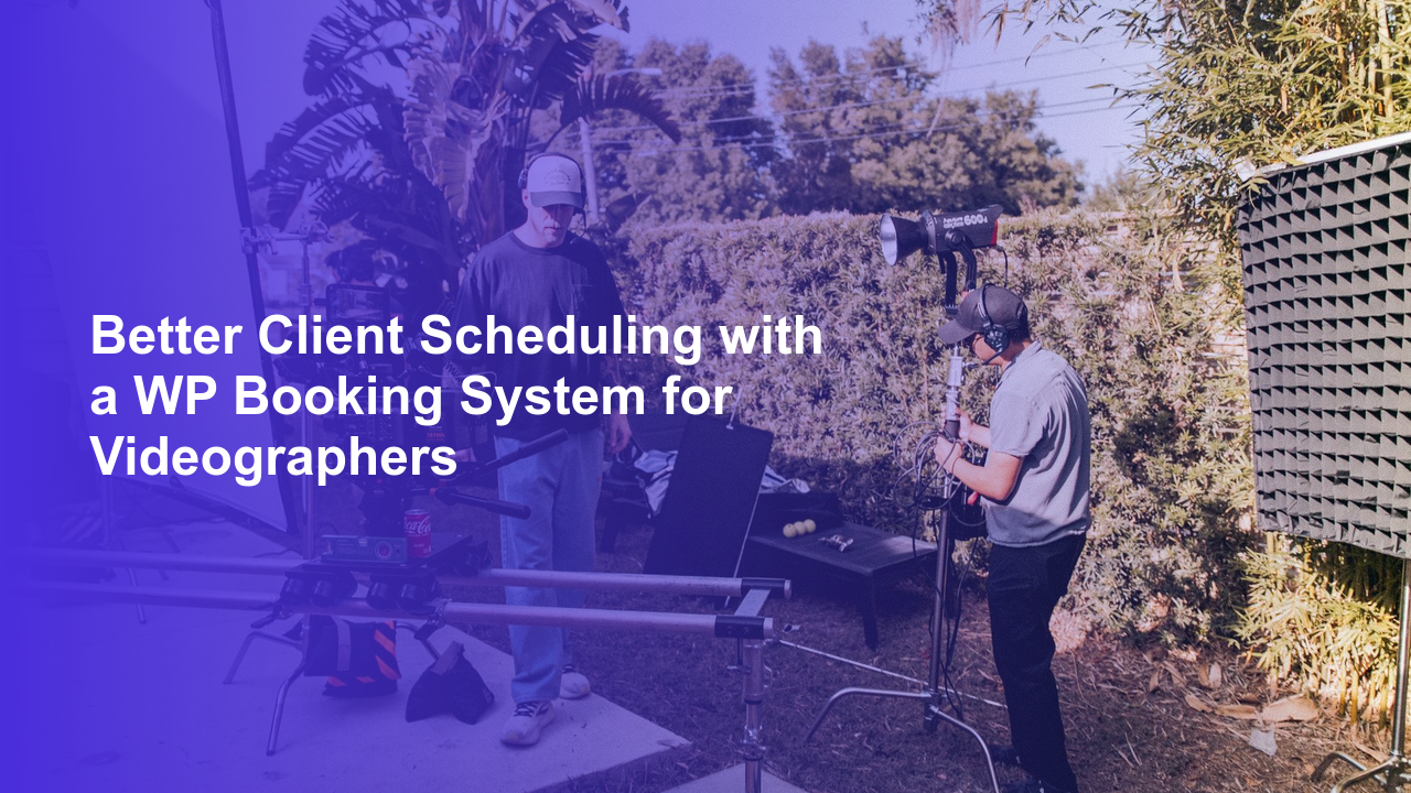 Better Client Scheduling with a WP Booking System for VideographersWorpress Booking Plugin - WP Booking Plugin - Booking Calendar