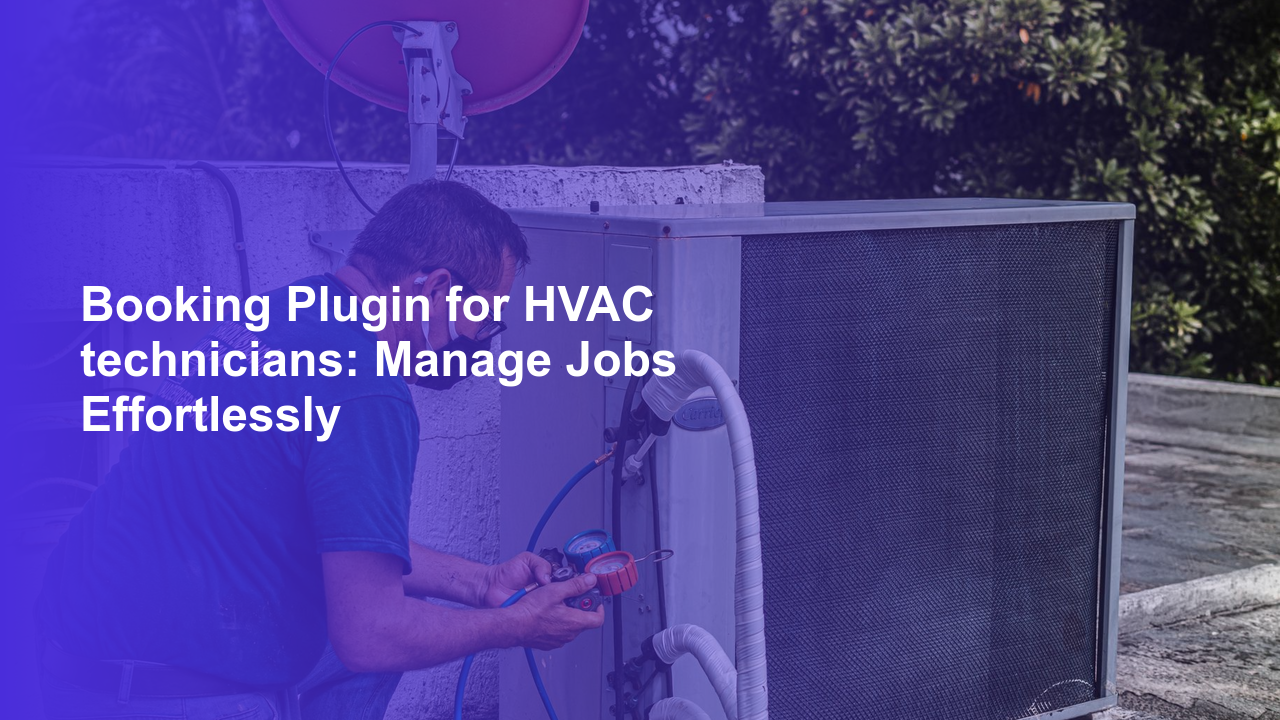 Booking Plugin for HVAC technicians: Manage Jobs EffortlesslyWorpress Booking Plugin - WP Booking Plugin - Booking Calendar