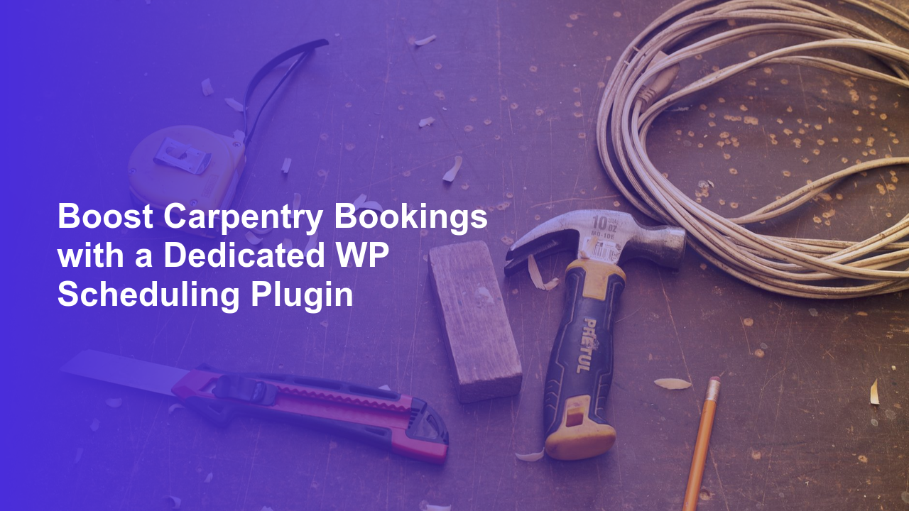 Boost Carpentry Bookings with a Dedicated WP Scheduling PluginWorpress Booking Plugin - WP Booking Plugin - Booking Calendar
