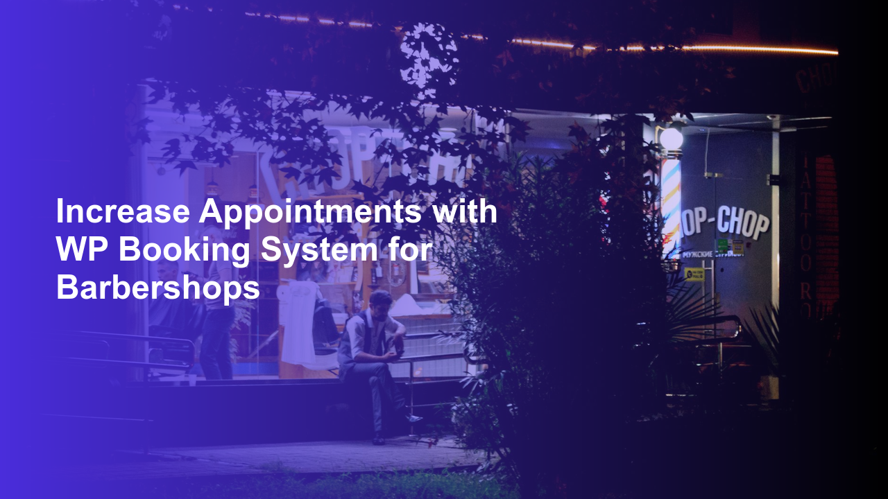 Increase Appointments with WP Booking System for BarbershopsWorpress Booking Plugin - WP Booking Plugin - Booking Calendar