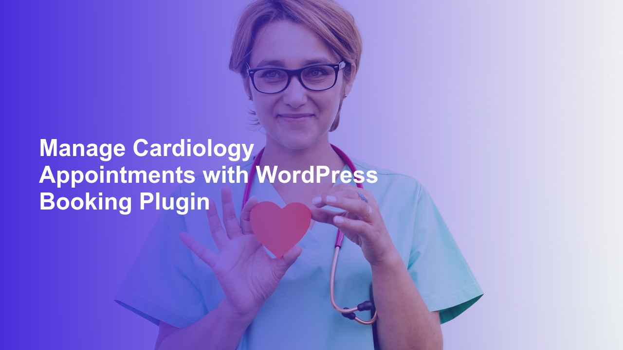 Manage Cardiology Appointments with WordPress Booking PluginWorpress Booking Plugin - WP Booking Plugin - Booking Calendar