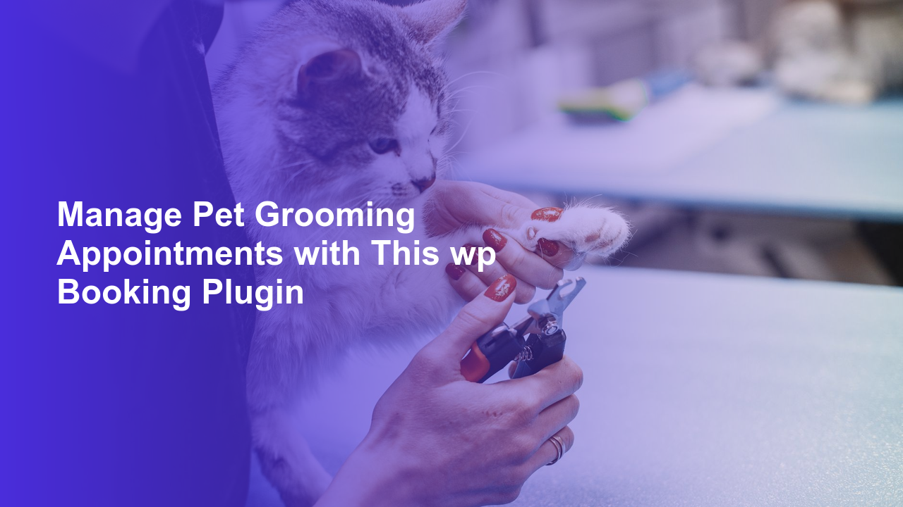 Manage Pet Grooming Appointments with This wp Booking PluginWorpress Booking Plugin - WP Booking Plugin - Booking Calendar