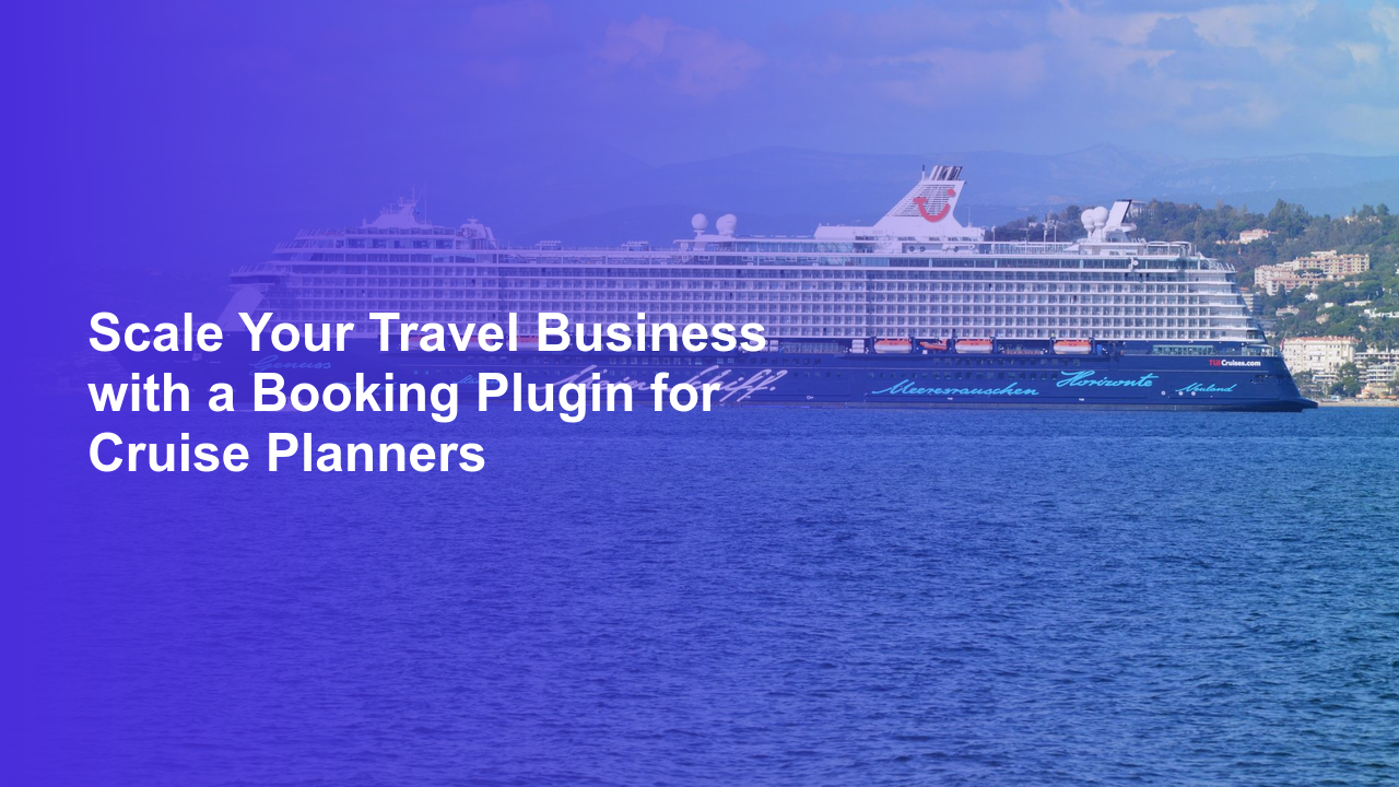 Scale Your Travel Business with a Booking Plugin for Cruise PlannersWorpress Booking Plugin - WP Booking Plugin - Booking Calendar