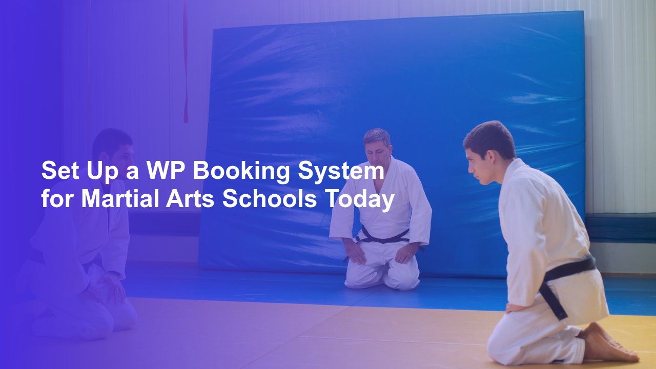 Set Up a WP Booking System for Martial Arts Schools TodayWorpress Booking Plugin - WP Booking Plugin - Booking Calendar