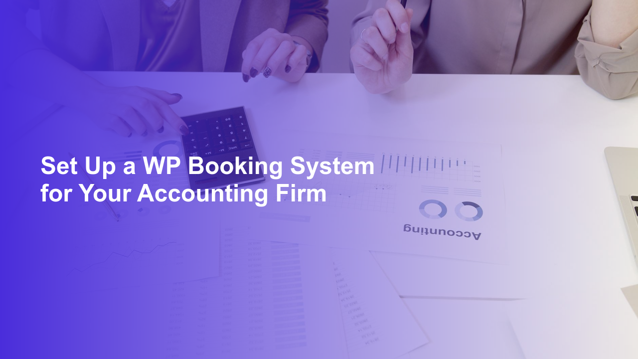 Set Up a WP Booking System for Your Accounting FirmWorpress Booking Plugin - WP Booking Plugin - Booking Calendar