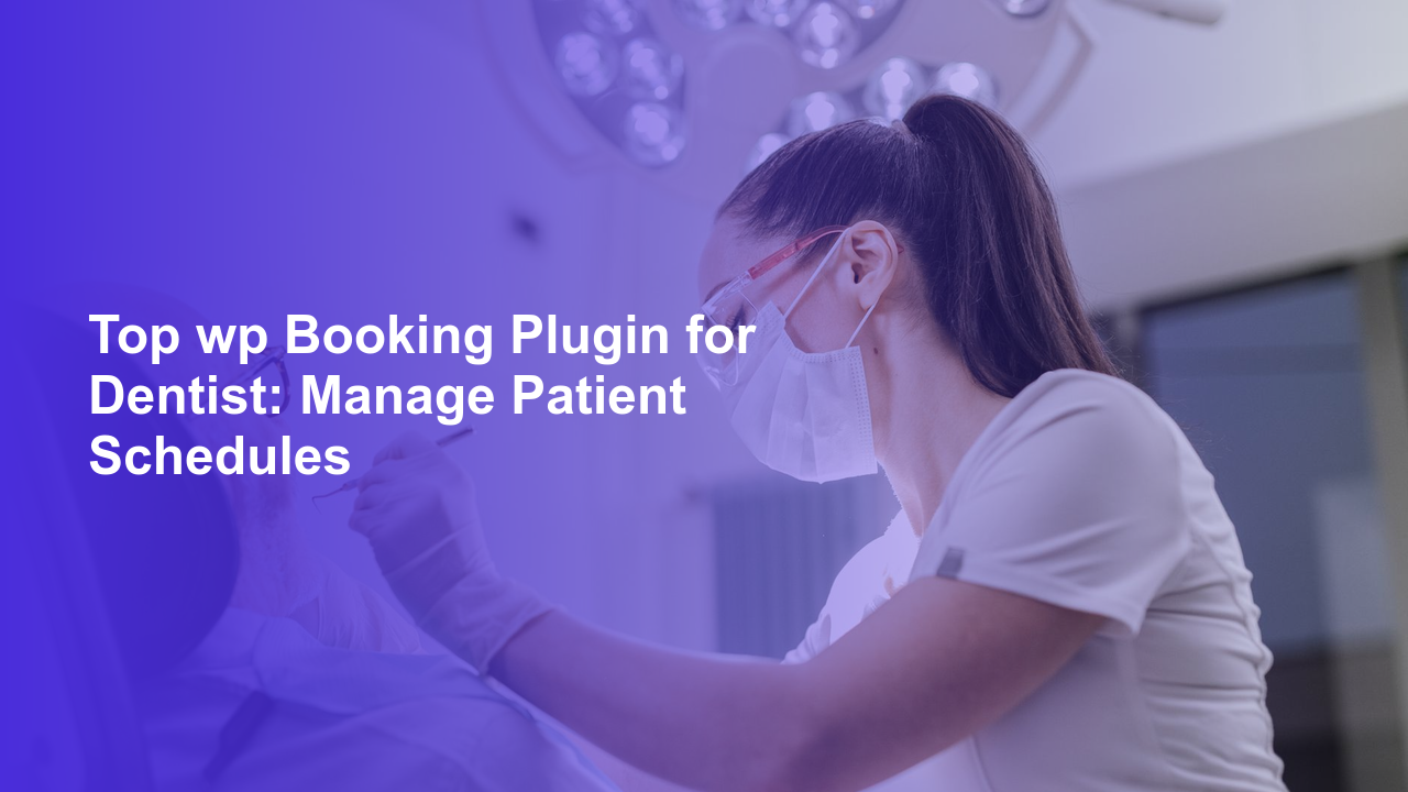 Top wp Booking Plugin for Dentist: Manage Patient SchedulesWorpress Booking Plugin - WP Booking Plugin - Booking Calendar