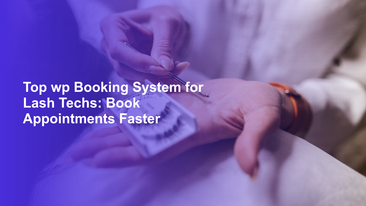 Top wp Booking System for Lash Techs: Book Appointments FasterWorpress Booking Plugin - WP Booking Plugin - Booking Calendar