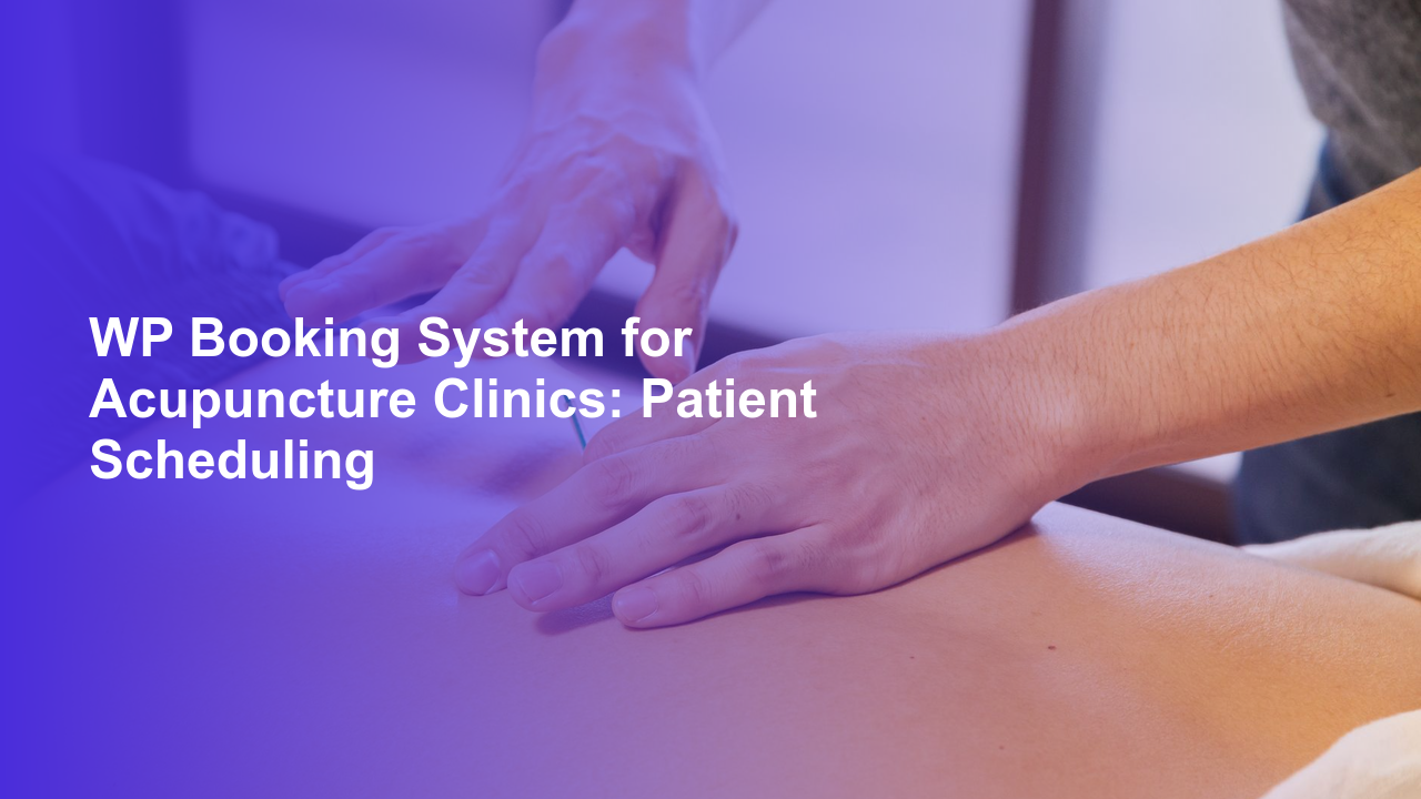 WP Booking System for Acupuncture Clinics: Patient SchedulingWorpress Booking Plugin - WP Booking Plugin - Booking Calendar