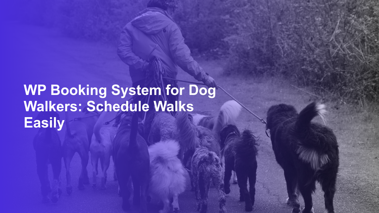 WP Booking System for Dog Walkers: Schedule Walks EasilyWorpress Booking Plugin - WP Booking Plugin - Booking Calendar