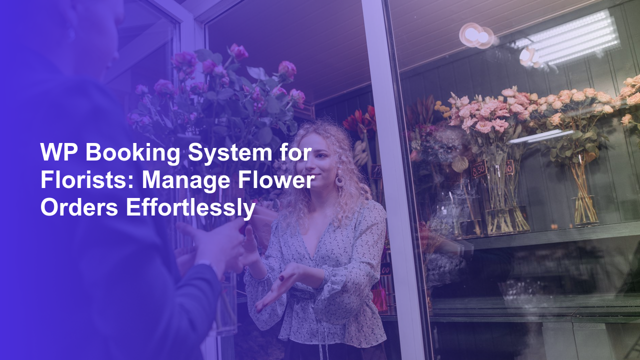 WP Booking System for Florists: Manage Flower Orders EffortlesslyWorpress Booking Plugin - WP Booking Plugin - Booking Calendar