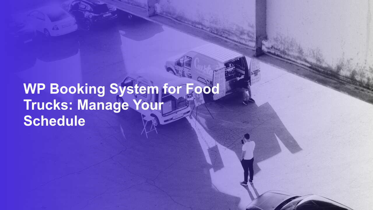 WP Booking System for Food Trucks: Manage Your ScheduleWorpress Booking Plugin - WP Booking Plugin - Booking Calendar