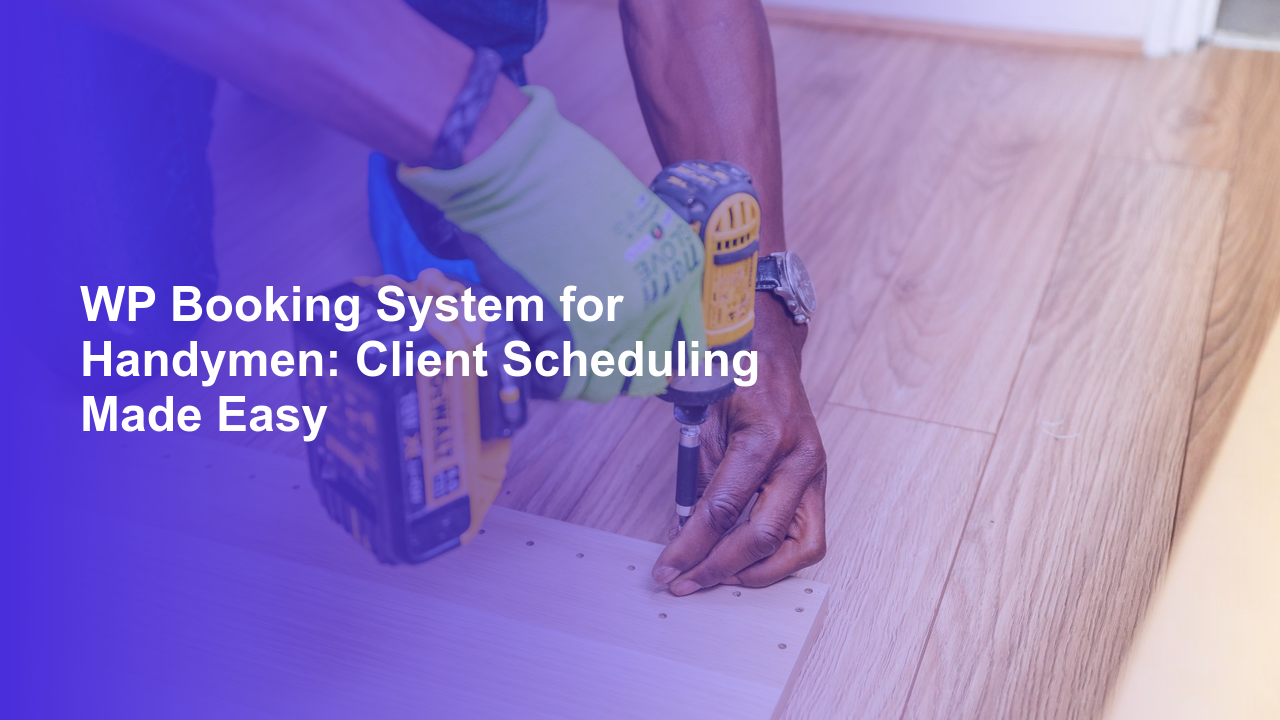 WP Booking System for Handymen: Client Scheduling Made EasyWorpress Booking Plugin - WP Booking Plugin - Booking Calendar