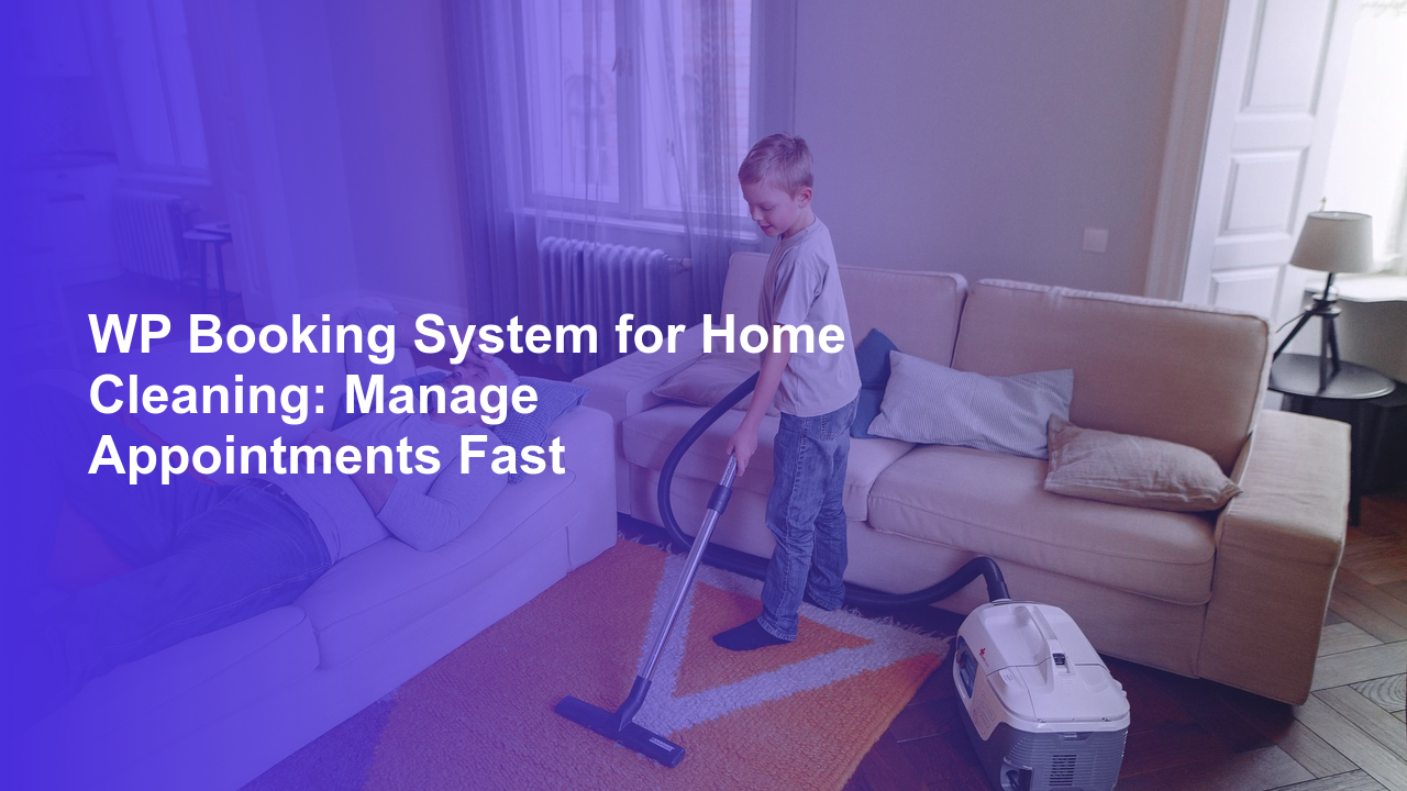 WP Booking System for Home Cleaning: Manage Appointments FastWorpress Booking Plugin - WP Booking Plugin - Booking Calendar