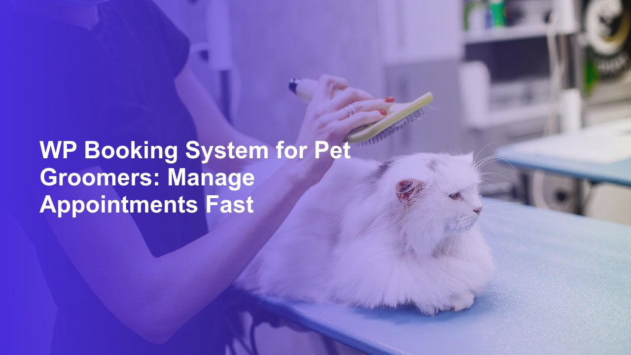 WP Booking System for Pet Groomers: Manage Appointments FastWorpress Booking Plugin - WP Booking Plugin - Booking Calendar