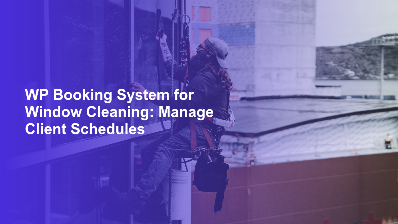WP Booking System for Window Cleaning: Manage Client SchedulesWorpress Booking Plugin - WP Booking Plugin - Booking Calendar