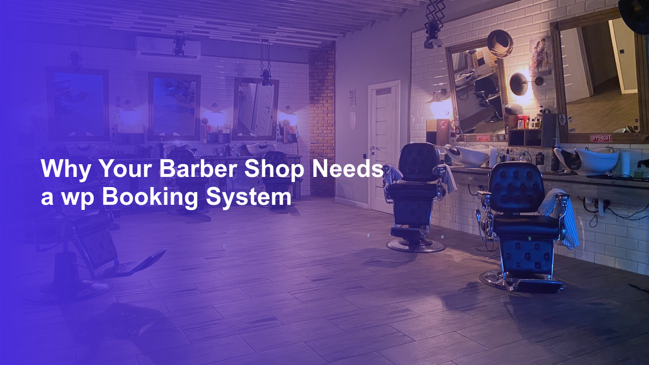 Why Your Barber Shop Needs a wp Booking SystemWorpress Booking Plugin - WP Booking Plugin - Booking Calendar
